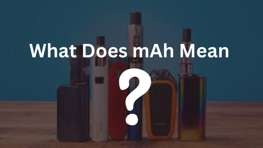 What Does mAh Mean in Vaping? Comprehensive Guide